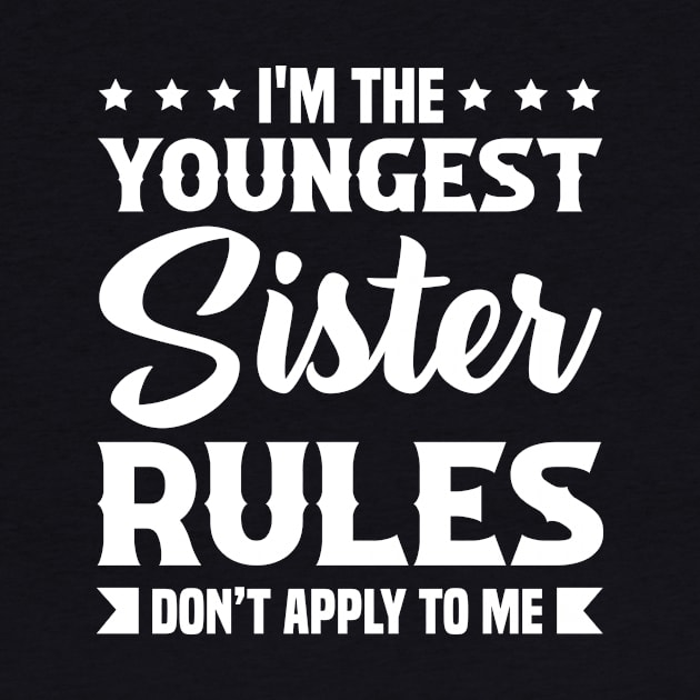 I am The Youngest Sister Rules Don't Apply To Me by badrianovic